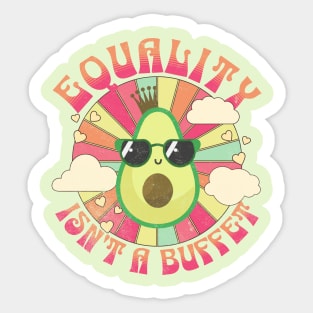 Equality Isn't A Buffet Funny Avocados Groovy Equal Rights Sticker